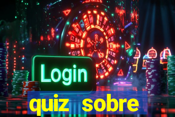 quiz sobre conhecimentos gerais